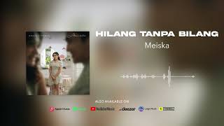 Download lagu Meiska - Hilang Tanpa Bilang mp3 Download lagu Meiska - Hilang Tanpa Bilang mp3