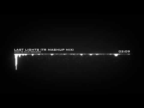 Avicii vs. Ellie Goulding - Last Lights (TR Mashup Mix)