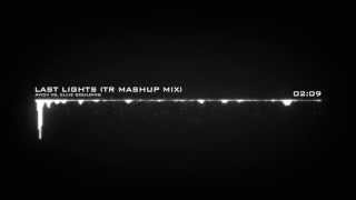Avicii vs. Ellie Goulding - Last Lights (TR Mashup Mix)