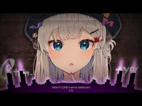 NIGHTCORE {BELIEVER~REMIX}