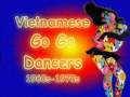 Vietnamese Go-Go Dancers 1960s & 1970s 