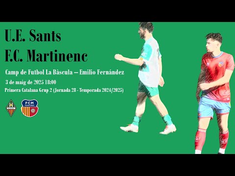 U.E. Sants - F.C. Martinenc (03/05/2025)