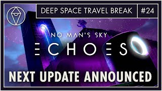No Man’s Sky ECHOES Announced, Let’s Speculate! | Deep Space Travel Break Ep. 24