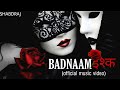 SHABDRAJ BADNAAM ISHQ Prod By Lone Ltd OFFICIAL MUSIC VIDEO NEW RAP SONG