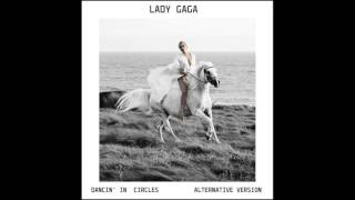 Lady Gaga – Dancin’ In Circles (Alt/Version)