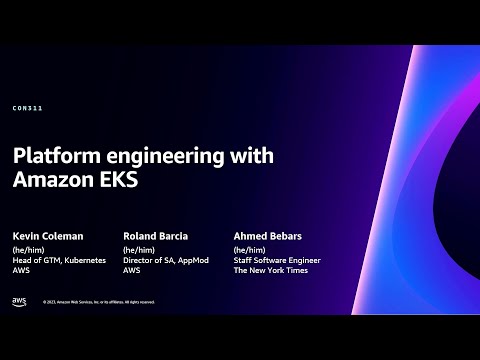 AWS re:Invent 2023 - Platform engineering with Amazon EKS (CON311)