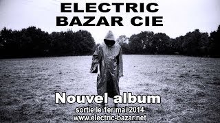 ELECTRIC BAZAR Cie - Give me a home and I'll be dead [Clip officiel]