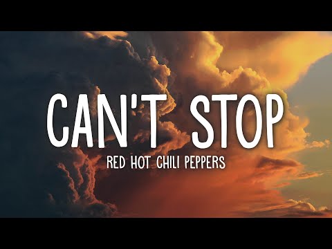 Red Hot Chili Peppers - Can't Stop (Lyrics)