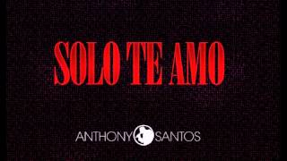 Anthony Santos Solo Te Amo En Vivo