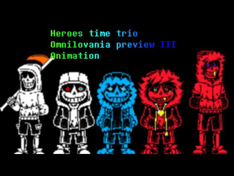 【Animated OST】 Heroes time trio Omnilovania preview III