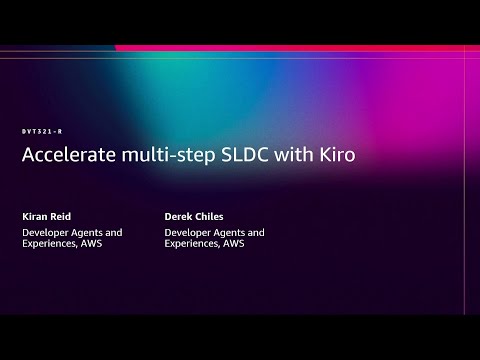AWS re:Invent 2025 - Accelerate multi-step SDLC with Kiro (DVT321)