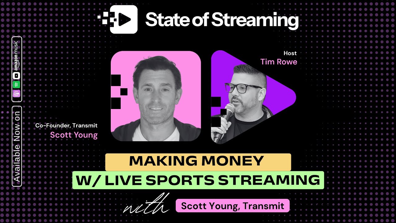 How To Make Money with Live Sports on Streaming with Scott Young, Co-Founder of Transmit