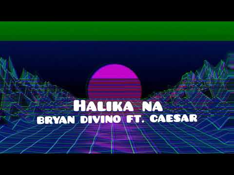 HALIKA NA BRYAN DIVINO ft.CAESAR (official audio)