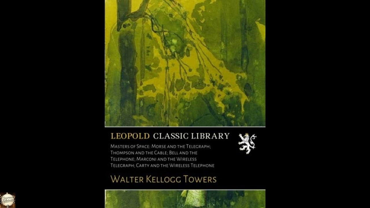 Masters of Space: Morse and the Telegraph; Thompson and the Cable; Bell and the Tel