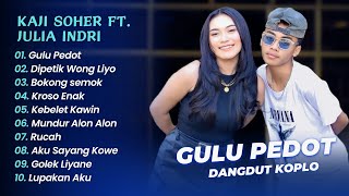 Download lagu Kaji Soher Ft Julia Indri - GULU PEDOT - DIPETIK WONG LIYO - BOKONG SEMOK || DANGDUT KOPLO HITS 2025 mp3