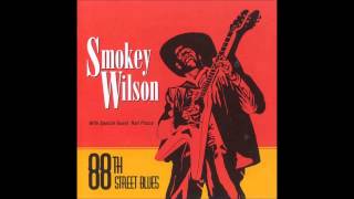 Smokey Wilson - You Better Watch Yourself