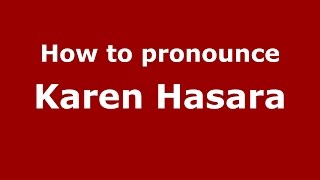 How to pronounce Karen Hasara