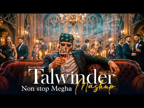Talwinder Non Stop Megha Mashup | SereinMusix 