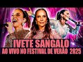 IVETE SANGALO FESTIVAL DE VERÃO 2025