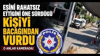 Eşini Rahatsız Ettiğini Öne Sürdüğü Kişiyi Bacağından Vurdu
