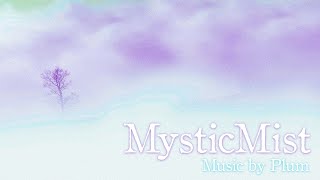 신비한 안개에 둘러싸인 듯한 선율 / MysticMist by Plum