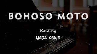 Download lagu BOHOSO MOTO // Koming // KARAOKE PIANO AKUSTIK NADA CEWE ( FEMALE ) mp3
