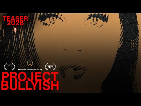 Lillee Jean Trueman | Project: Bullyish Official Teaser - Film Festival Return 2026 | Director