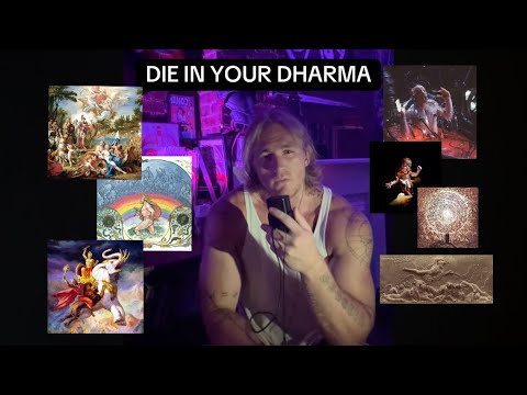 DIE IN YOUR DHARMA.