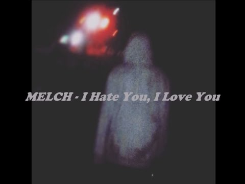 MELCH - I Hate You I Love You (Remix)