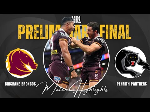 Brisbane Broncos v Penrith Panthers | Preliminary Final | 2025 NRL Match Highlights