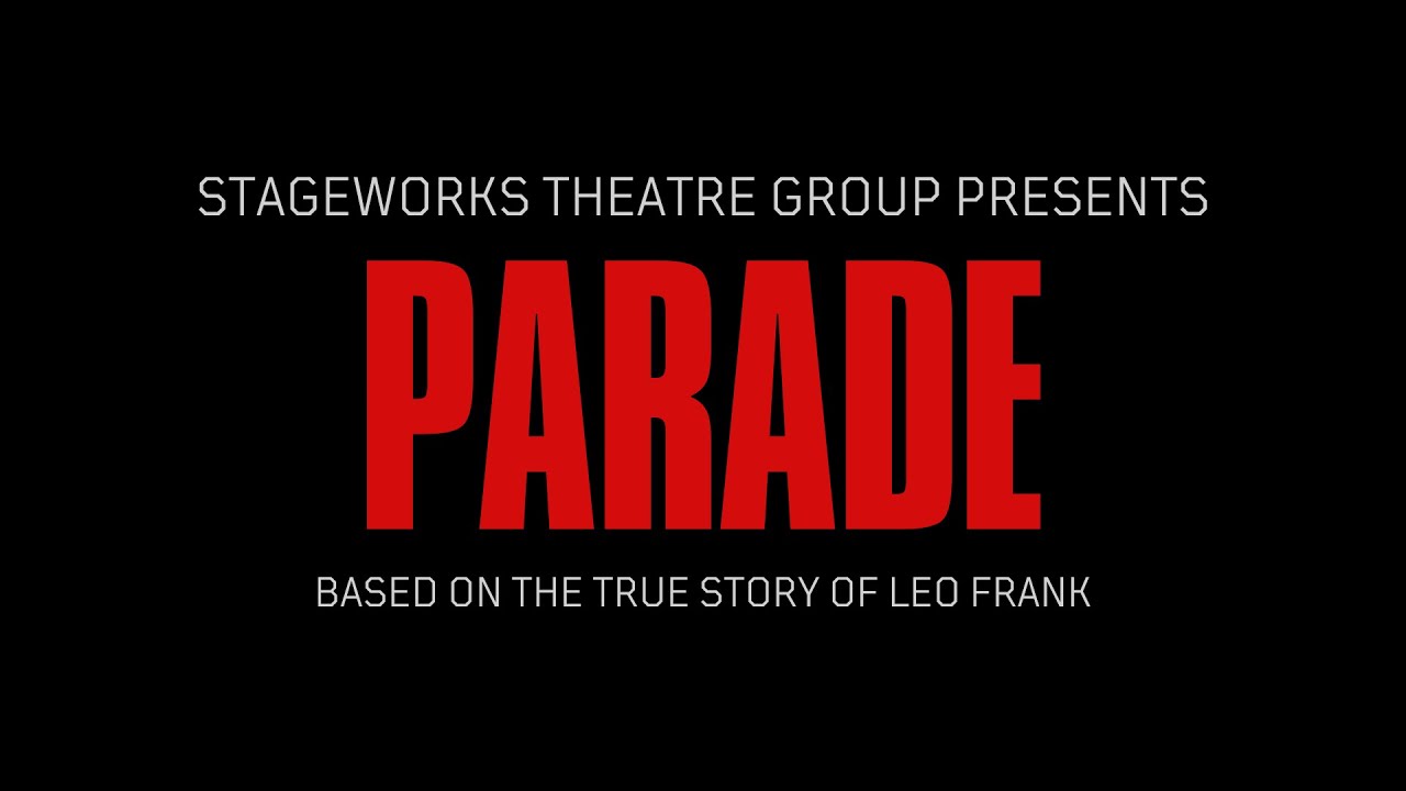 Parade Opens This Week at StageWorks Theatre Group!
