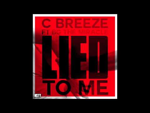 C Breeze - Lied To Me Feat. BG The Miracle (Prod. By Johnny Juliano)