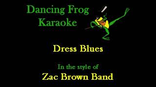 Zac Brown Band - Dress Blues (With Background Vocals) (Karaoke) - Dancing Frog Karaoke