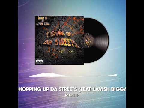 Lavish Bigga Ft Mdot R - Chopping Up Da Streets