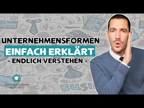 Unternehmensformen einfach erklärt | Teil 1 [Rechtsformen einfach erklärt]