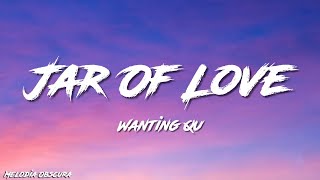 Wanting Qu - Jar of love (Lyrics)