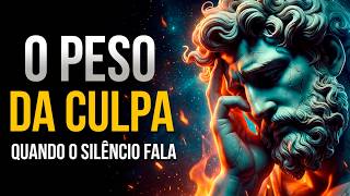 O Silêncio Que Faz Quem Te Machucou Sentir o Peso da Culpa | Estoicismo