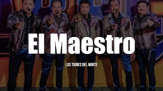 Los Tigres del Norte - El Maestro (LETRA)