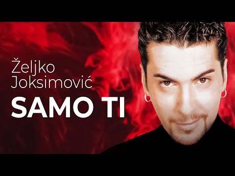 Željko Joksimović - Samo ti [Official Music Audio 1999]