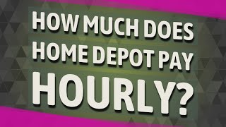 How much does Home Depot pay hourly