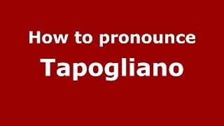 How to pronounce Tapogliano