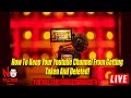 How To Keep Your Youtube Channel From Getting Taken And Deleted