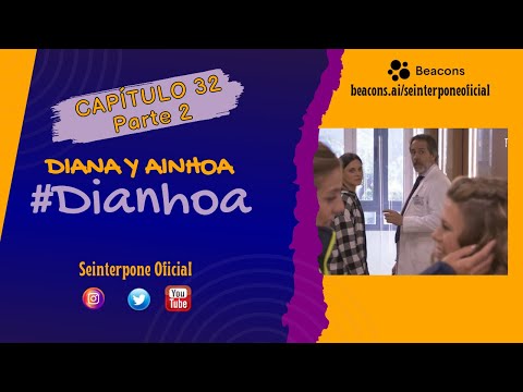 32.- Diana & Ainhoa. #Dianhoa | #CentroMedico [PARTE 2]