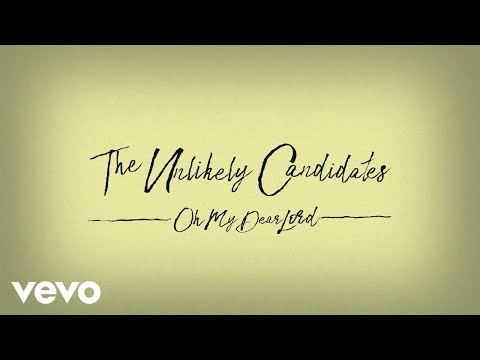 The Unlikely Candidates - Oh My Dear Lord (Lyric Video)