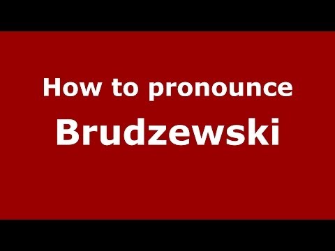 How to pronounce Brudzewski (Polish/Poland) - PronounceNames.com