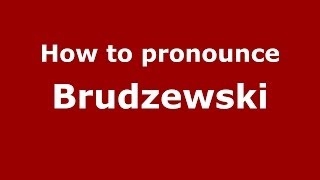 How to pronounce Brudzewski