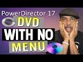 How To Make A DVD Disc Without A Menu PowerDirector