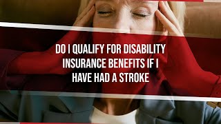Do I Qualify For Disability Insurance Benefits If I Have Had A Stroke?