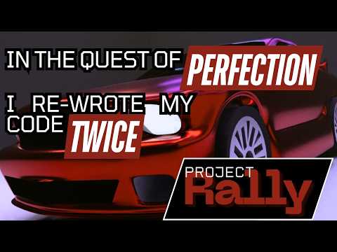I REWROTE MY CODE TWICE | Project Rally | Dev Log #1