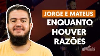 Enquanto Houver Razões - Jorge e Mateus (aula de violão simplificada)